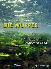 Die Wupper - Amazonas im Bergischen Land